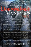 Unexplained Mysteries Vol. 2 1461145902 Book Cover