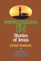 Impressions of a Life: Stories of Jesus 0892436425 Book Cover