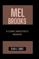 MEL BROOKS: A Comic Maestro's Memoir B0CT2Q4XZT Book Cover