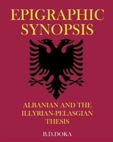 Epigraphic Synopsis: Albanian and the Illyrian-Pelasgian Thesis 1662480555 Book Cover