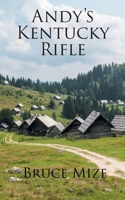Andy's Kentucky Rifle 1638813795 Book Cover
