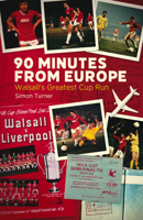 90 Minutes from Europe: Walsall’s Greatest Cup Run null Book Cover