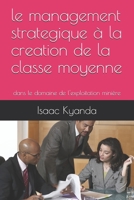 le management strategique à la creation de la classe moyenne: dans le domaine de l'exploitation minière (French Edition) B086PQXGK2 Book Cover
