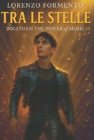 Tra Le Stelle, Together: The Power of Music (Italian Edition) B0F7X4GWP1 Book Cover