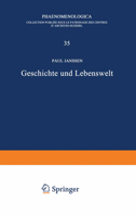 Geschichte Und Lebenswelt: Ein Beitrag Zur Diskussion Von Husserls Spatwerk 9401031967 Book Cover