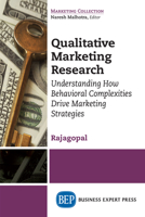 Qualitative Marketing Research: Understanding How Behavioral Complexities Drive Marketing Strategies 1949991016 Book Cover