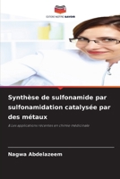 Synthèse de sulfonamide par sulfonamidation catalysée par des métaux (French Edition) 6207878396 Book Cover