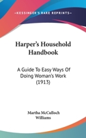 Harper's Household Handbook: A Guide to Easy Ways of Doing Woman's Work 9356315523 Book Cover