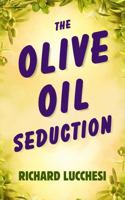 The Olive Oil Seduction: A Drizzle of Desire, A Dash of Danger (Pasta & Passion Mysteries) B0FLKJ7YWC Book Cover