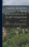 Causes secretes de la revolution du 9 au 10 thermidor, par Vilate, ex-juré au Tribunal Révolutionnaire de Paris, transferré et détenu au Luxembourg. 1172517193 Book Cover