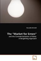 The ?Market for Errors?: and the Commercialization of Ideas: A Bargaining Approach 3639230760 Book Cover