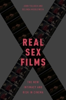 Real Sex Films: The New Intimacy and Risk in Cinema 0190244615 Book Cover