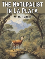 The Naturalist In La Plata 183591893X Book Cover