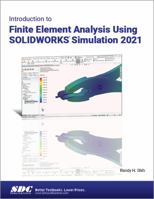 Introduction to Finite Element Analysis Using SOLIDWORKS Simulation 2021 1630573876 Book Cover