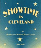Showtime in Cleveland: The Rise of a Regional Theater Center 0873386973 Book Cover