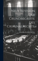 Neue Revision Der Grundbegriffe Des Criminalrechts. 1020121572 Book Cover