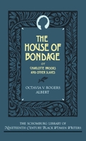 The House of Bondage: or Charlotte Brooks and Other Slaves (Schomburg Library of Nineteenth-Century Black Women Writers) 0195067843 Book Cover