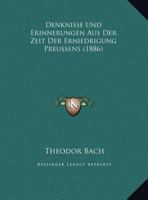 Denknisse Und Erinnerungen Aus Der Zeit Der Erniedrigung Preussens (1886) 1162277505 Book Cover