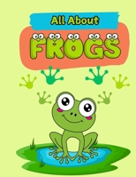 All About Frogs: A Picture Book For Kids With Facts About Frogs (All About Animals: Picture Books With Animal Facts) B0DJGNGPDG Book Cover