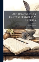 Aforismos De Las Cartas Españolas Y Latinas (Spanish Edition) 1024317188 Book Cover