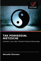 TAK POWIEDZIAŁ NIETZSCHE: Człowiek i życie. Myśl i filozofia Friedricha Nietzschego 6203488259 Book Cover