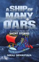A Ship of Many Oars: A Collection of Short Stories 1482855941 Book Cover
