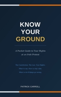Know Your Ground: A Pocket Guide to Your Rights at an Irish Protest B0GXPZ5HJF Book Cover