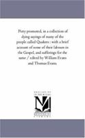 Piety Promoted, in a Collection of Dying Sayings of Many of the People Called Quakers 1145866972 Book Cover