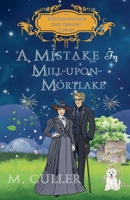 A Mistake in Mill-Upon-Mortlake (Mill-Upon-Mortlake Cozy Historical Mysteries) B0FMJYRR91 Book Cover