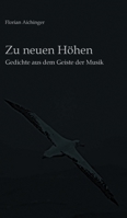 Zu neuen Höhen: Gedichte aus dem Geiste der Musik 3347182308 Book Cover
