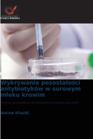 Wykrywanie pozostalosci antybiotyków w surowym mleku krowim (Polish Edition) 6630272668 Book Cover