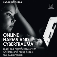 Online Harms and Cybertrauma: Legal and Harmful Issues with Children and Young People B0CW53SJBH Book Cover