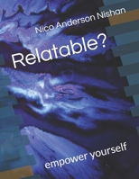 Relatable?: empower yourself B0851MWQQV Book Cover