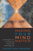 Making Your Mind Matter: Strategies for Increasing Practical Intelligence 0742514633 Book Cover