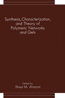 Synthesis, Characterization, and Theory of Polymeric Networks and Gels 0306443066 Book Cover