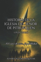 Historia de la Iglesia del Señor de Pitrufquén: 100 Años de Visión, Fe, y Fidelidad B0FST3KHQ7 Book Cover