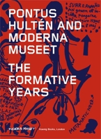 Pontus Hulten and Moderna Museet: The Formative Years 3960980825 Book Cover