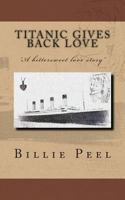 Titanic Gives Back Love 1463645554 Book Cover