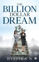 The Billion Dollar Dream 1947498088 Book Cover
