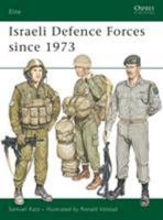 Israeli Defence Forces since 1973 (Elite) 0850456878 Book Cover
