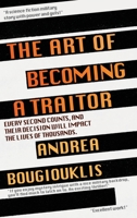 The Art of Becoming a Traitor: Will their power be enough to alter the course of history forever? 1990158447 Book Cover