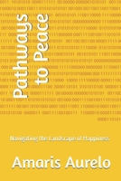 Pathways to Peace: Navigating the Landscape of Happiness B0CVBQW4RP Book Cover