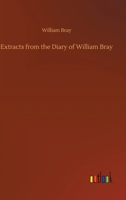 Extracts from the Diary of William Bray 150293146X Book Cover