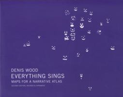Denis Wood: Everything Sings: Maps for a Narrative Atlas 0979956242 Book Cover