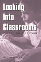 Looking into Classrooms: Papers on Didactics (Issues in Curriculum Theory, Policy, and Research) 156750485X Book Cover
