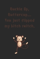 Buckle up, buttercup... you just flipped my bitch switch!: A Monthly Planner 1712153757 Book Cover