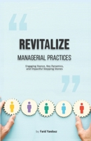 Revitalize Managerial Practices: Engaging Stance, Key Dynamics, and Impactful Stepping Stones B0FF4CJZ58 Book Cover