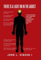 There Is a Light on in the Addict 1728320720 Book Cover
