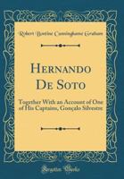 Hernando de Soto: Together with an Account of One of his Captains, Gonçalo Silvestre 1019188731 Book Cover