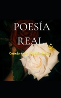 POESÍA REAL: Cuando amar también duele. (Spanish Edition) B0GDZLZST1 Book Cover